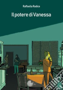 Il potere di Vanessa libro di Radice Raffaella