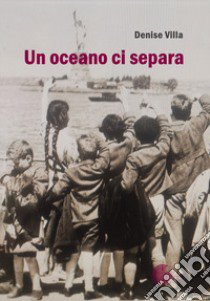 Un oceano ci separa libro di Villa Denise