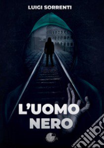 L'uomo nero libro di Sorrenti Luigi