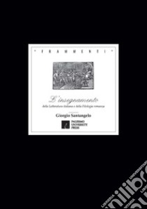 L'insegnamento della letteratura italiana e della filologia romanza nella Facoltà di Lettere e Filosofia della Università di Palermo dalle origini ai nostri giorni libro di Santangelo Giorgio