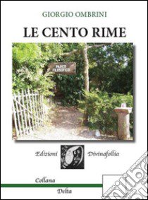 Le cento rime libro di Ombrini Giorgio