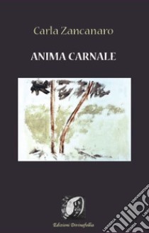 Anima carnale libro di Zancanaro Carla