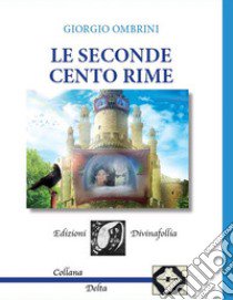 Le seconde cento rime libro di Ombrini Giorgio