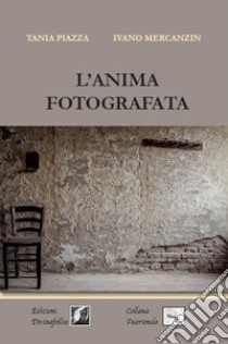 L'anima fotografata libro di Piazza Tania; Mercanzin Ivano