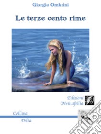 Le terze cento rime libro di Ombrini Giorgio