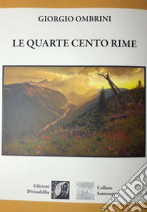 Le quarte cento rime libro di Ombrini Giorgio