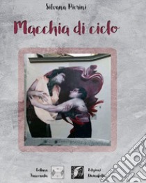 Macchia di cielo libro di Pierini Silvana