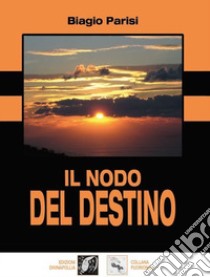 Il nodo del destino libro di Parisi Biagio