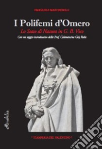 I Polifemi d'Omero. Lo stato di natura in G. B. Vico libro di Marcheselli Emanuele