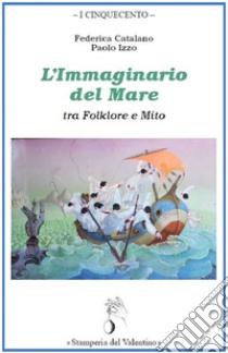 L'immaginario del mare tra folklore e mito libro di Catalano Federica; Izzo Paolo