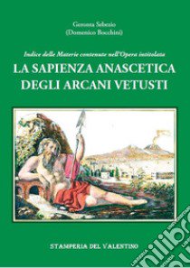 La sapienza anascetica degli Arcani Vetusti libro di Geronta Sebezio