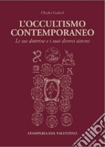 L'occultismo contemporaneo. Le sue dottrine e i suoi diversi sistemi libro di Gordard Charles