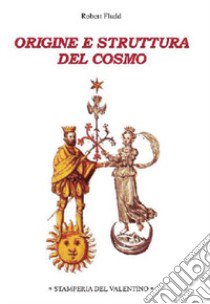 Origine e struttura del cosmo libro di Fludd Robert