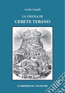 La Tavola di Cebete Tebano libro di Gargiulli Onofrio