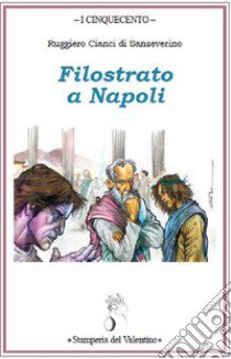 Filostrato a Napoli libro di Cianci di Sanseverino Ruggiero