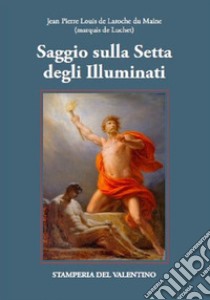 Saggio sulla Setta degli Illuminati libro di Laroche du Maine Jean Pierre Louis de