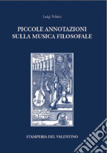 Piccole annotazioni sulla musica filosofale libro di Polsini Luigi