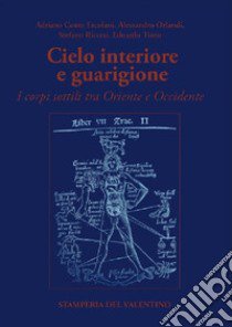 Cielo interiore e guarigione. I corpi sottili tra Oriente e Occidente libro di Ercolani Adriano; Orlandi Alessandro; Riccesi Stefano