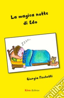 La magica notte di Edo libro di Fischetti Giorgia