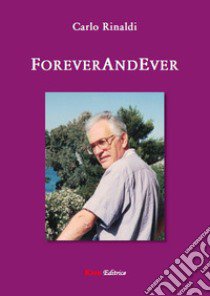 ForeverAndEver libro di Rinaldi Carlo