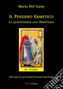 Il pensiero ermetico. La quintessenza dell'ermetismo. Aforismi sui principali concetti spirituali libro di Del Gatto Mario