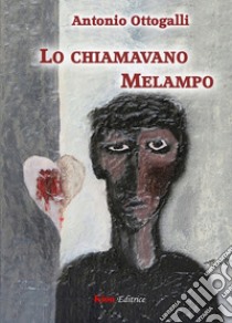 Lo chiamavano Melampo libro di Ottogalli Antonio