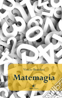 Matemagia libro di Brandani Vinicio