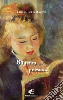 80 tanta ... poesia... libro di Loria Barone Chiara