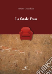 La fatale Frau libro di Guandalini Vittorio