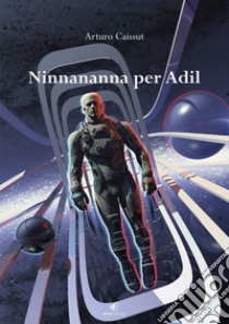 Ninnananna per Adil libro di Caissut Arturo