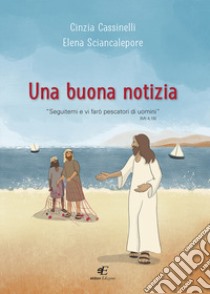 Una buona notizia libro di Cassinelli Cinzia; Sciancalepore Elena