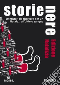 Storie nere. Edizione natalizia. 50 misteri da risolvere per un Natale all'ultimo sangue libro di Harder Corinna; Schumacher Jens; Petrillo R. (cur.)