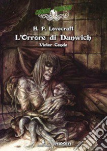 L'orrore di Dunwich. Choose Cthulhu. Libro game. Vol. 5 libro di Lovecraft Howard P.; Conde V. (cur.)