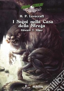 I sogni nella casa della strega. Choose Cthulhu. Libro game. Vol. 6 libro di Lovecraft Howard P.; Riker E. T. (cur.)