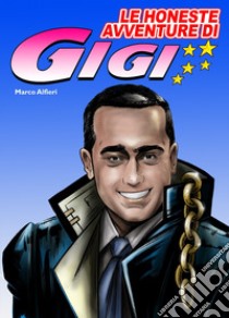 Le honeste avventure di Gigi libro di Alfieri Marco