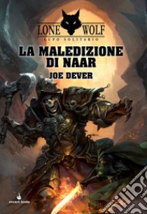 La maledizione di Naar. Lupo Solitario. Vol. 20 libro di Dever Joe; Mattioli F. (cur.)