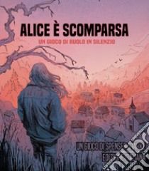 Alice è scomparsa. Un gioco di ruolo in silenzio libro di Starke Spenser; Petrillo R. (cur.)