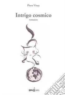 Intrigo cosmico libro di Vinay Piera