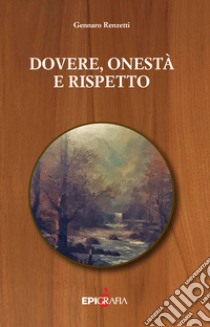 Dovere, onestà e rispetto libro di Renzetti Gennaro