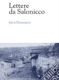 Lettere da Salonicco libro di Dimitrijevic Jelena