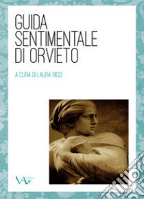 Guida sentimentale di Orvieto libro di Ricci L. (cur.)