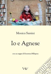 Io e Agnese libro di Sarsini Monica