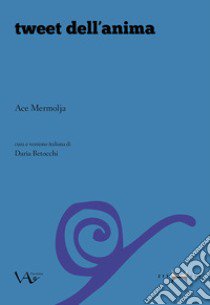 Tweet dell'anima libro di Mermolja Ace; Betocchi D. (cur.)