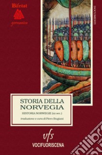 Storia della Norvegia. Historia Norwegie. Ediz. critica libro di Bugiani P. (cur.); Del Zotto C. (cur.)