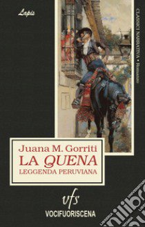 La quena. Leggenda peruviana libro di Gorriti Juana Manuela; Perugini A. L. (cur.)