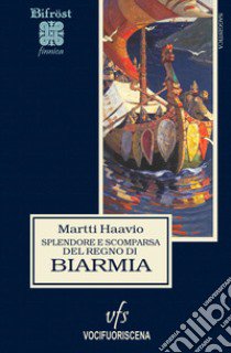 Splendore e scomparsa del regno di Biarmia libro di Haavio Martti; Ganassini M. (cur.); Giansanti D. (cur.)