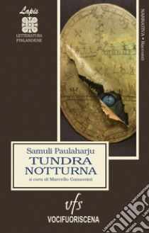 Tundra notturna libro di Paulaharju Samuli; Ganassini M. (cur.)
