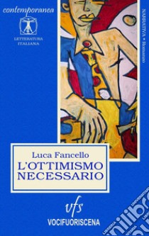 L'ottimismo necessario libro di Fancello Luca