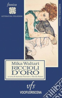 Riccioli d'oro libro di Waltari Mika; Parente A. (cur.); Rainò N. (cur.)