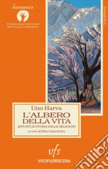 L'albero della vita. Appunti di storia delle religioni libro di Harva Uno